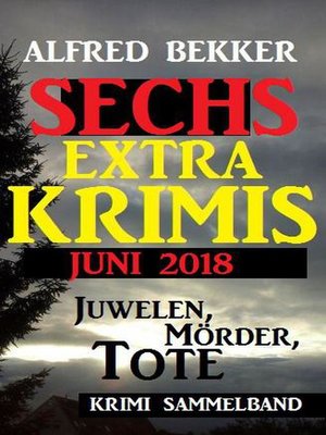 cover image of Juwelen, Mörder, Tote--Sechs Extra Krimis Juni 2018